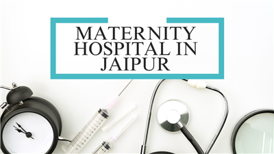 Best Maternity Hospital in Jaipur