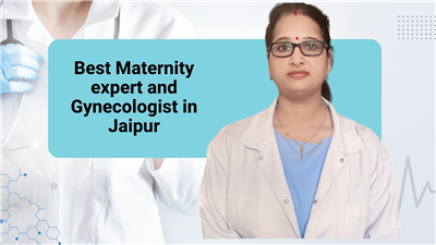 Discover the Best Maternity expert and Gynecologist in Jaipur